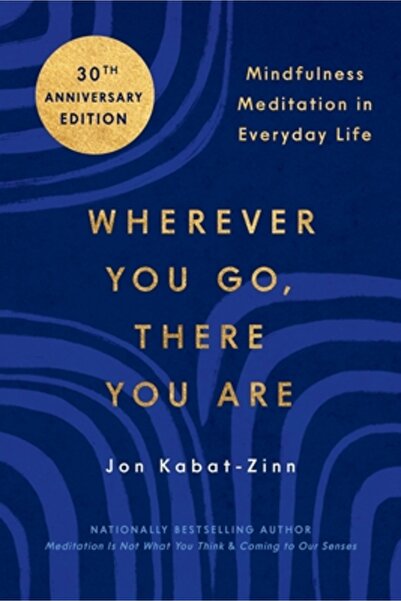 Hachette Go Wherever You Go, There You Are: Mindfulness Meditation in Everyda...