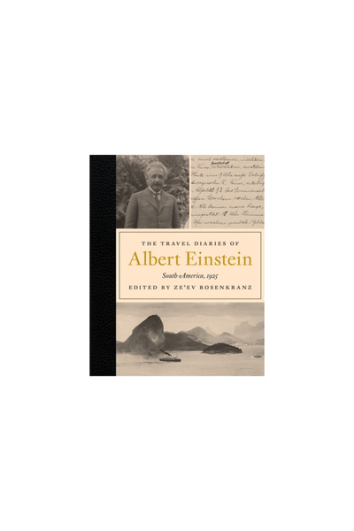 Princeton Univ Pr The Travel Diaries of Albert Einstein: South America, 1925