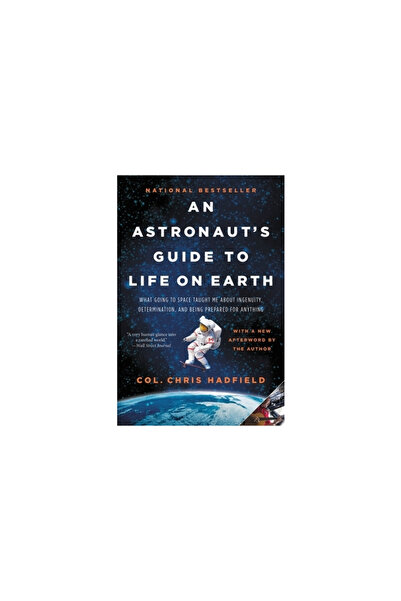 Back Bay Books An Astronaut's Guide to Life on Earth: What Going to Space Tau...