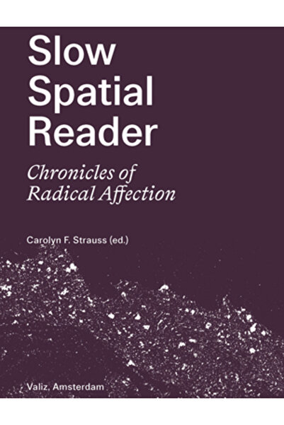 Valiz Slow Spatial Reader: Chronicles of Radical Affection