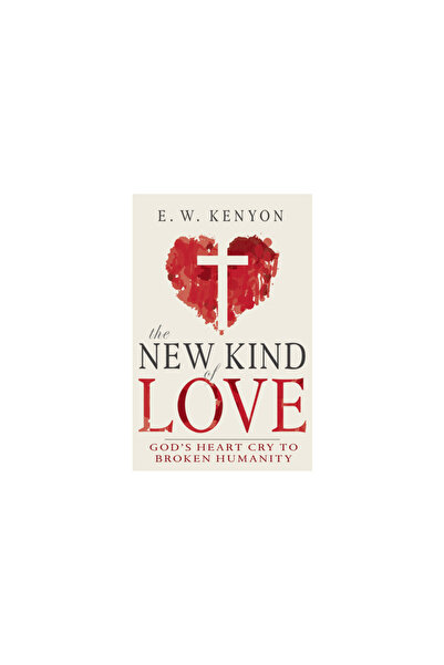 Whitaker House The New Kind of Love: God's Heart Cry to Broken Humanity