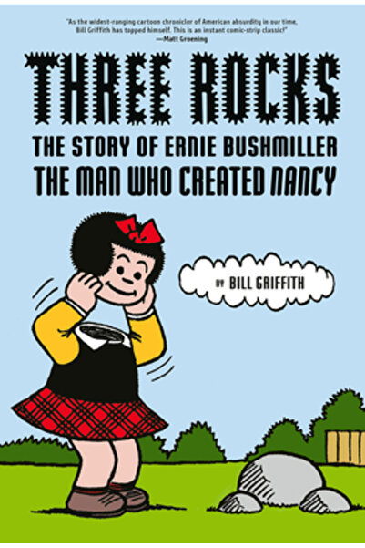 Abrams Comicarts Three Rocks: The Story of Ernie Bushmiller: The Man Who Created Nancy