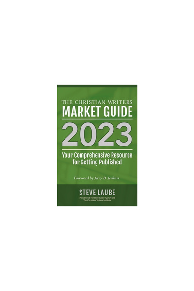 Christian Writers Inst Christian Writers Market Guide - 2023 Edition