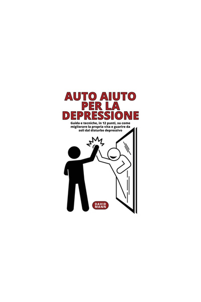 Blurb Inc Auto Aiuto per la Depressione: Guida in 12 punti, su come migliorare la propria vita e guarire da so