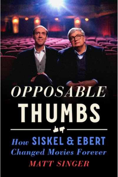 G P Putnam Sons Opposable Thumbs: How Siskel & Ebert Changed Movies Forever