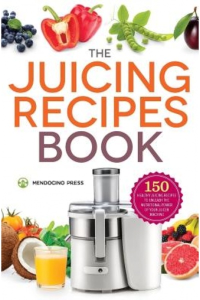 Gale Cengage Learning Juicing Recipes Book: 150 Healthy Juicer Recipes to Unl...