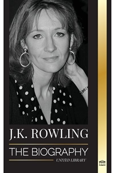 United Lib J. K. Rowling: The Biography of the Highest Paid British Fantasy A...
