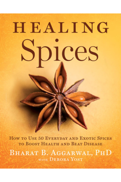 Sterling Healing Spices: How to Use 50 Everyday and Exotic Spices to Boost Health and Beat Disease