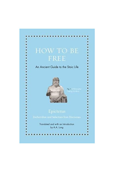 Princeton Univ Pr How to Be Free: An Ancient Guide to the Stoic Life