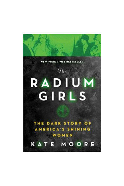 Sourcebook Trade The Radium Girls: The Dark Story of America's Shining Women