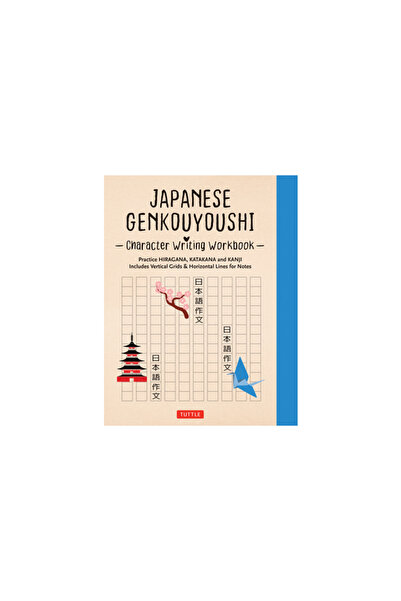 Tuttle Pub Japanese Genkouyoushi Character Writing Workbook: Practice Hiragana, Katakana and Kanji - Includes V
