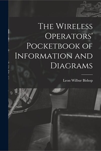 Legare Street Pr The Wireless Operators' Pocketbook of Information and Diagrams