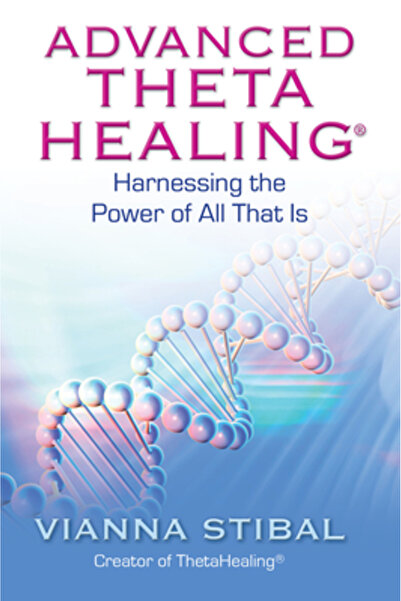 Hay House Advanced ThetaHealing: Harnessing the Power of All That Is