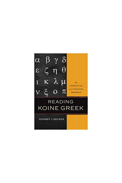 Baker Book House Reading Koine Greek: An Introduction and Integrated Workbook