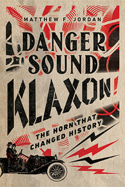 Univ Of Virginia Pr Danger Sound Klaxon!: Claxonul care a schimbat istoria