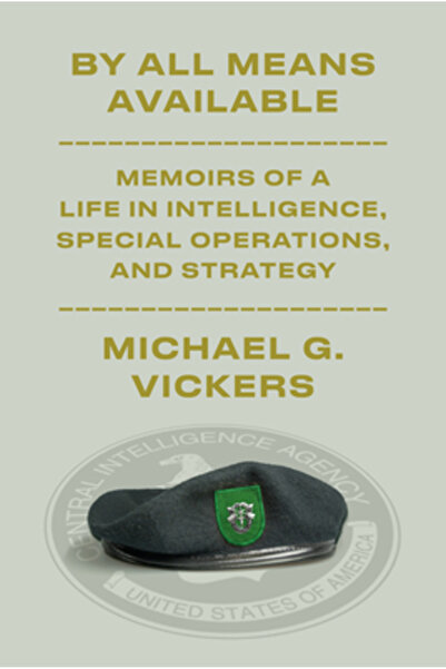 Knopf By All Means Available: Memoirs of a Life in Intelligence, Special Oper...