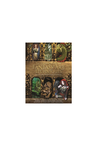 Kessinger Pub Llc The Compendium of Fantasy Art Techniques: The Step-By-Step ...