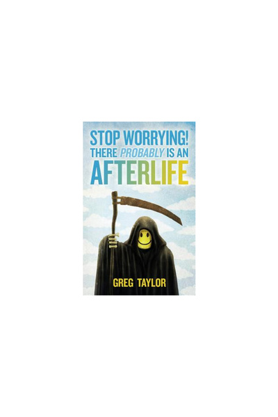 Daily Grail Pub Stop Worrying! There Probably Is an Afterlife