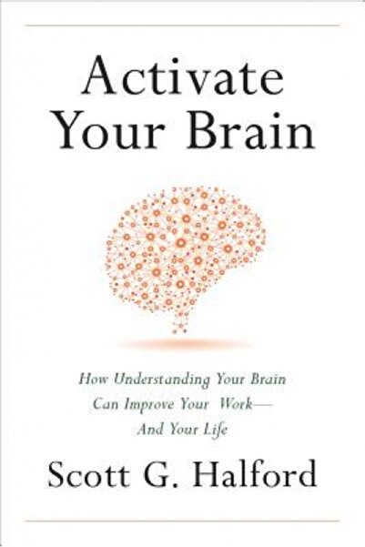 Kessinger Pub Llc Activate Your Brain: How Understanding Your Brain Can Improve Your Work - And Your Life