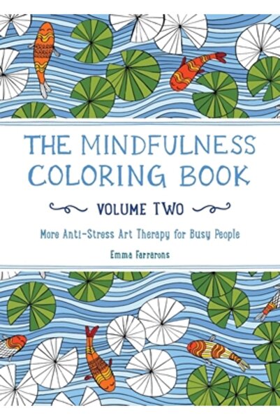 Hardpr Pub The Mindfulness Coloring Book, Volume Two: More Anti-Stress Art Therapy for Busy People