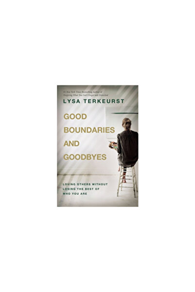 Thomas Nelson Pub Good Boundaries and Goodbyes: Loving Others Without Losing ...