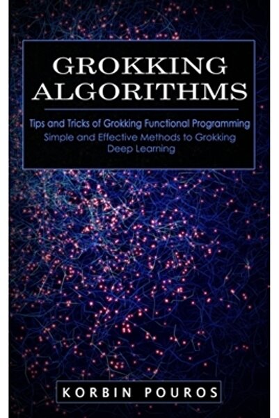 Alex Howard Grokking Algorithms: Tips and Tricks of Grokking Functional Programming (Simple and Effective Method