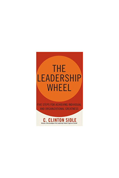 Palgrave Macmillan The Leadership Wheel: Five Steps for Achieving Individual and Organizational Greatness