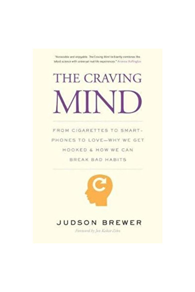 Yale Univ Pr The Craving Mind: From Cigarettes to Smartphones to Love - Why W...