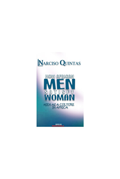 Blurb Inc HOW AFRICAN MEN SATISFY WOMAN - Narciso Quintas