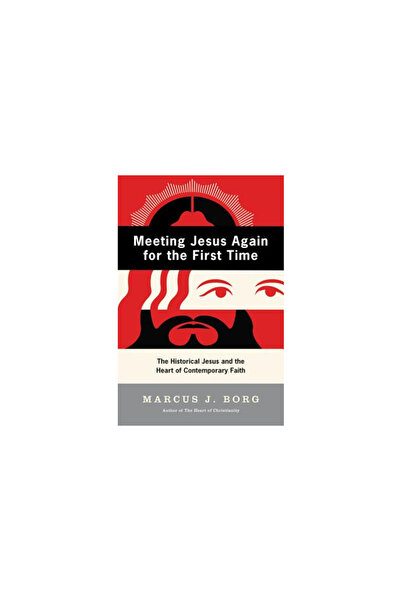 HarperOne Meeting Jesus Again for the First Time: The Historical Jesus and the Heart of Contemporary Faith