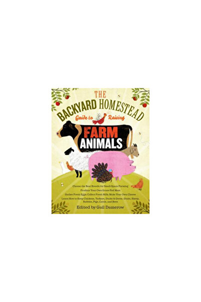 Storey Publishing The Backyard Homestead Guide to Raising Farm Animals