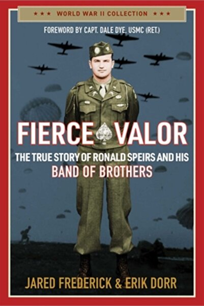Regnery Pub Inc Fierce Valor: The True Story of Ronald Speirs and His Band of...
