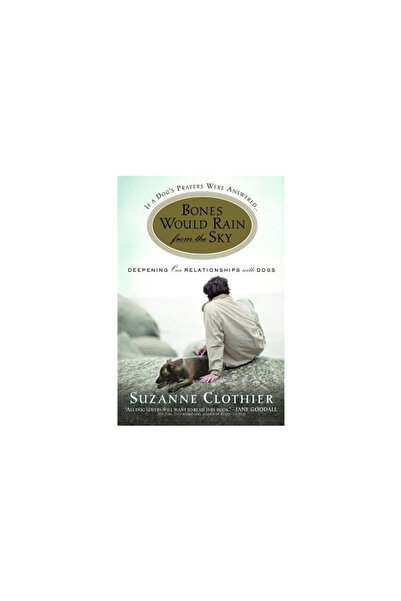 Warner Books Bones Would Rain from the Sky: Deepening Our Relationships with ...