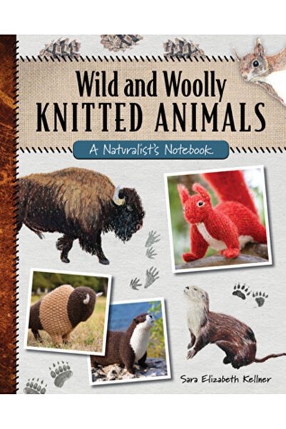 Stackpole Co Wild and Woolly Knitted Animals: A Naturalist's Notebook