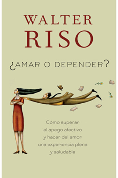 Random House Espanol Amar O Depender?: Como Superar el Apego Afectivo y Hacer...