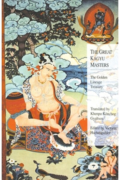 Addison Wesley Pub Co Inc The Great Kagyu Masters: The Golden Lineage Treasury