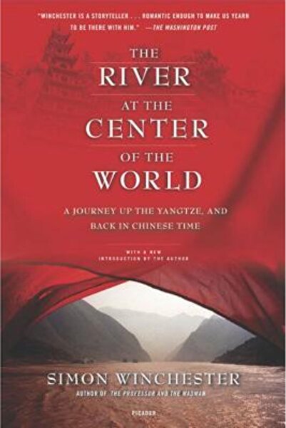 Picador USA The River at the Center of the World: A Journey Up the Yangtze, a...