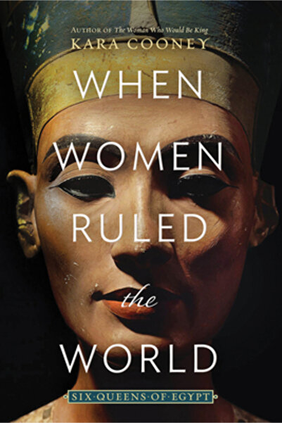 Natl Geographic Soc When Women Ruled the World: Six Queens of Egypt