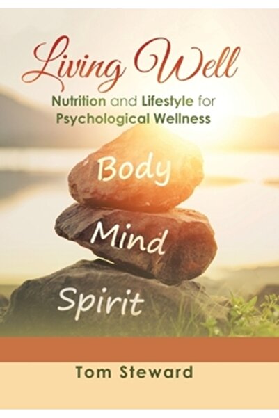 Xlibris Us Living Well: Nutrition and Lifestyle for Psychological Wellness