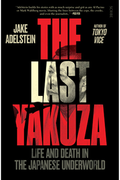 Scribe Pubn The Last Yakuza: Life and Death in the Japanese Underworld