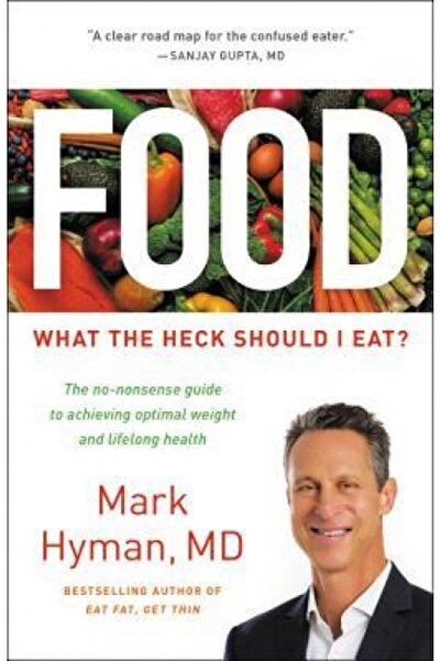 Little Brown & Co Inc Food: The No-Nonsense Guide to What You Should--And Shouldn't--Eat for Ideal Weight and Optimum Heal