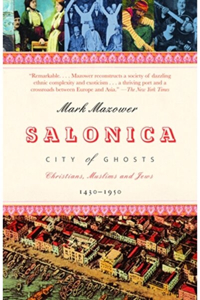 Vintage Books USA Salonica, City of Ghosts: Christians, Muslims and Jews 1430...