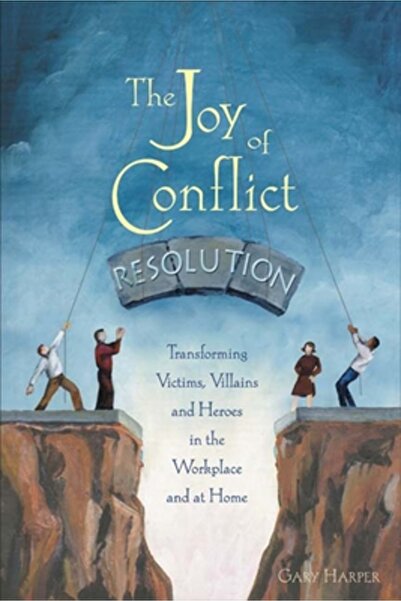 New Society Publishers The Joy of Conflict Resolution: Transforming Victims, ...