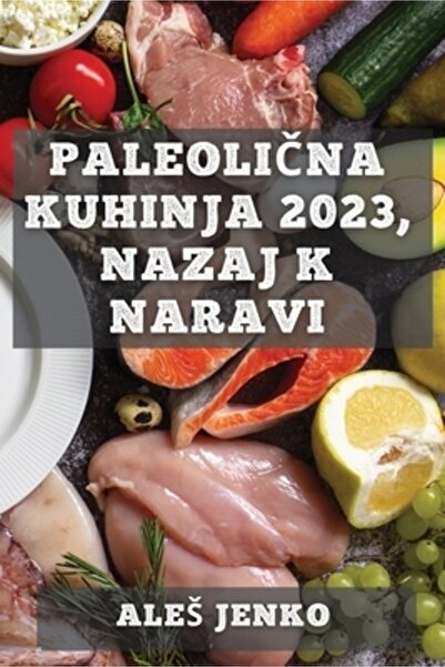 INDEPENDENT CAT Paleoli&amp;#269;na kuhinja 2023, nazaj k naravi: Zdrava in o...