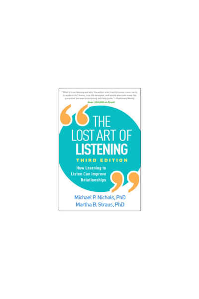 Guilford Pubn The Lost Art of Listening, Third Edition: How Learning to Liste...