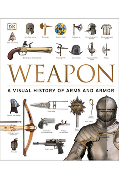 Dk Pub Weapon: A Visual History of Arms and Armor