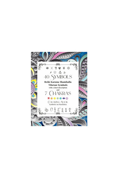 Blurb Inc 40 Symbols Reiki Karuna Shamballa Tibetan Symbols with a short description and 7 Chakras: Coloring B