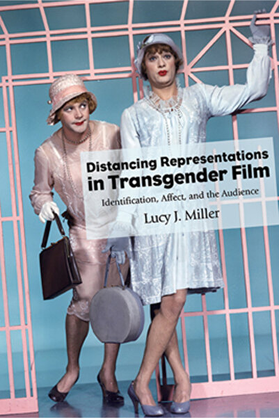 St Univ Of New York Pr Distancing Representations in Transgender Film: Identi...