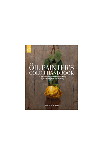 Monacelli Pr Oil Painter's Color Handbook: A Contemporary Guide to Color Mixi...