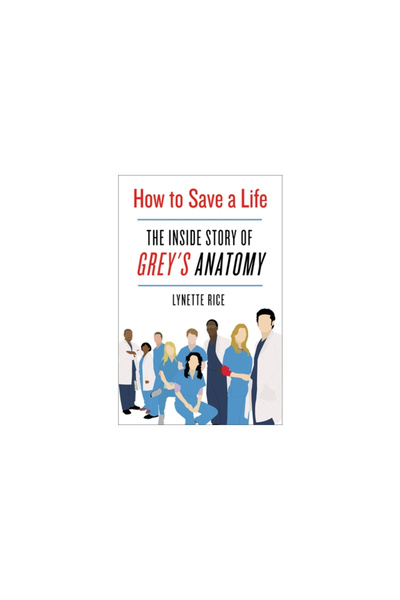 St Martins Pr How to Save a Life: The Inside Story of Grey's Anatomy
